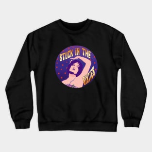 Stuck in the Sixties Crewneck Sweatshirt